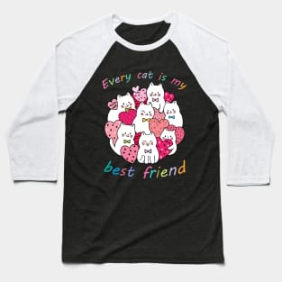 Every cat is my best friend Baseball T-Shirt